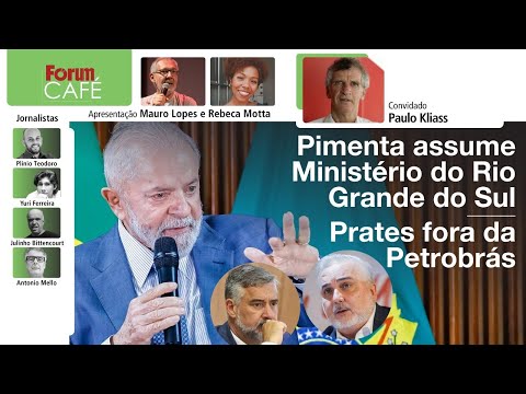 Pimenta assume Ministério do Rio Grande do Sul; Prates fora da Petrobrás | Fórum Café | 15.5.24
