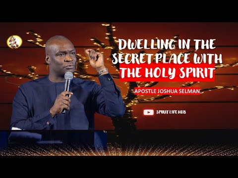 Apostle Joshua Selman - How to Dwell in the Secret Place