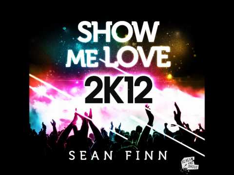 Sean Finn - Show Me Love 2K12 (Club Mix)
