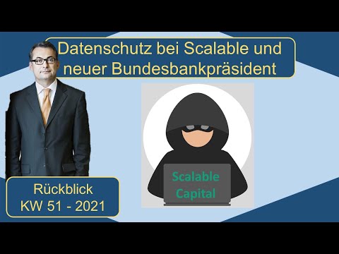 Missbrauch von Daten bei Scalable Capital und neuer Bundesbankpräsident | Rückblick KW 51 2021