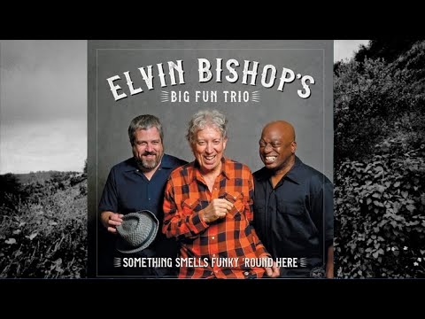 Elvin Bishop's Big Fun Trio - Something Smells Funky 'Round Here