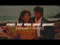Main Koi Aisa Geet Gaoon Slowed Reverb Abhijeet Bhattacharya Alka Yagnik