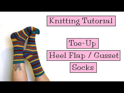 Knitting Tutorial - Toe-Up Gusset Socks