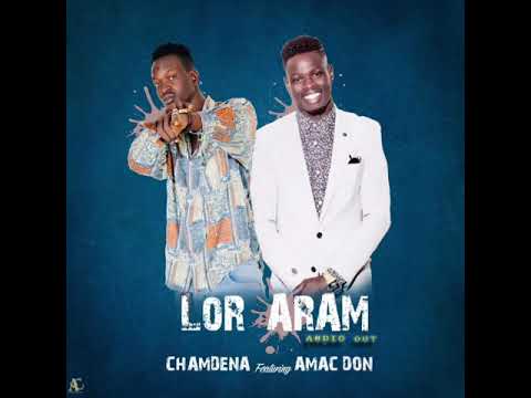 Chamdena ft Amac Don (LOR ARAM) South Sudan Music 2019