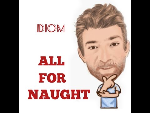 English Tutor Nick P Idioms (434)  (All) For Naught - Origin