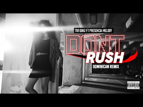 Tivi Gunz x Presencia Melody - Dont Rush 👠 (Dominican Remix)