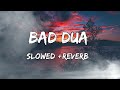 Baddua OST (Slowed +Reverb)Rahat Fateh Ali Khan | Lofi Song | New Song