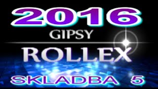GIPSY ROLLEX 2016 SKLADBA 5