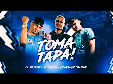 CL NO BEAT, HENRRIQUE ORIGINAL, MC TAIRON - TOMA TAPA - BREGA FUNK