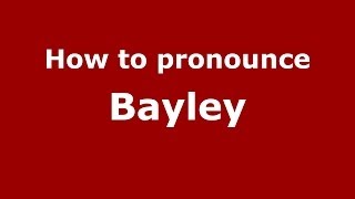 How to pronounce Bayley