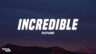 Future - Incredible (Lyrics)