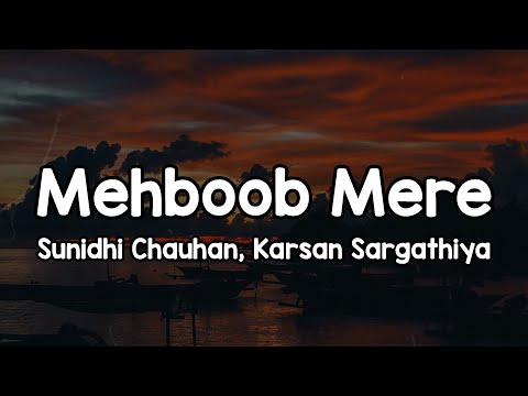 Mehboob Mere (Lyrics) - Sunidhi Chauhan, Karsan Sargathiya 🎶 | Mehboob mere mehboob mere ✨