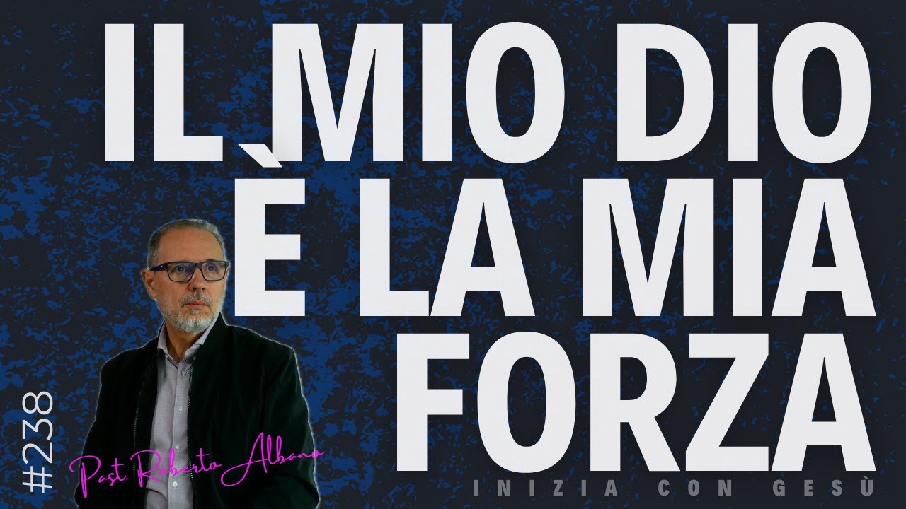 INIZIA CON GESÙ! - "Il mio Dio è la mia Forza"