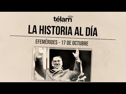 La historia al día: efemérides del 17 de octubre