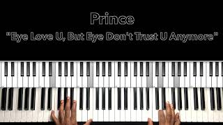 Prince &quot;Eye Love U, But Eye Don&#39;t Trust U Anymore&quot; Piano Tutorial
