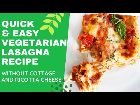 QUICK & EASY VEGETARIAN LASAGNA RECIPE WITHOUT RICOTTA...