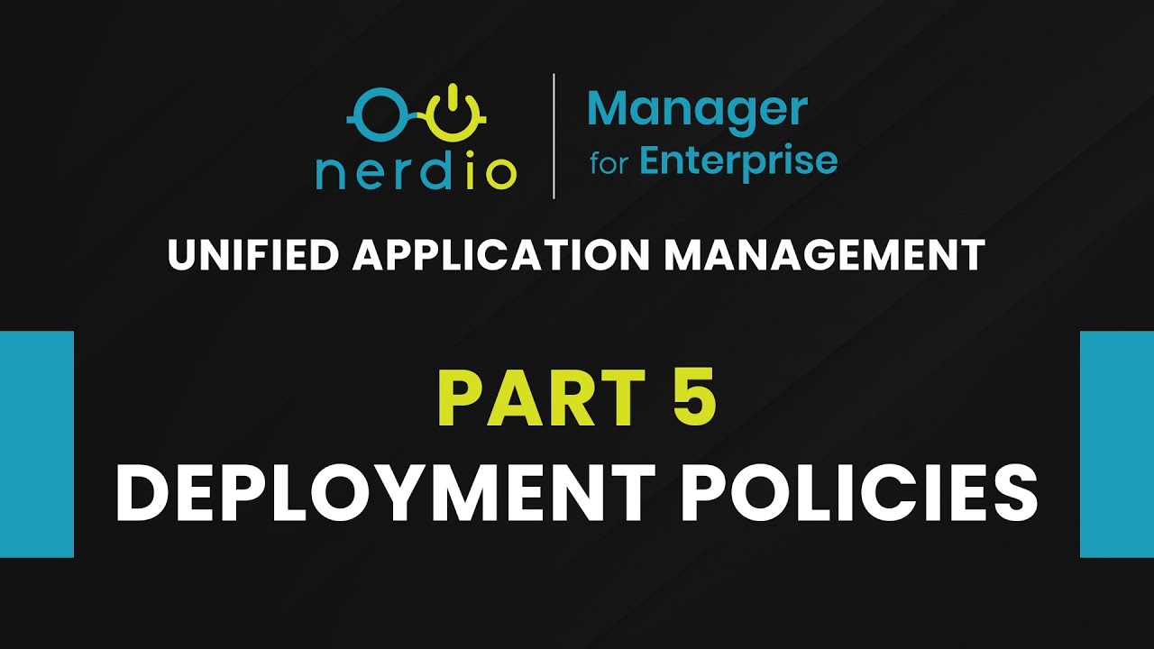 Part 5 - Deployment Policies - Unified Application Management