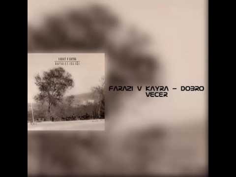 FARAZİ V KAYRA - DOBRO VECER ( KİNETİK VİDEO )