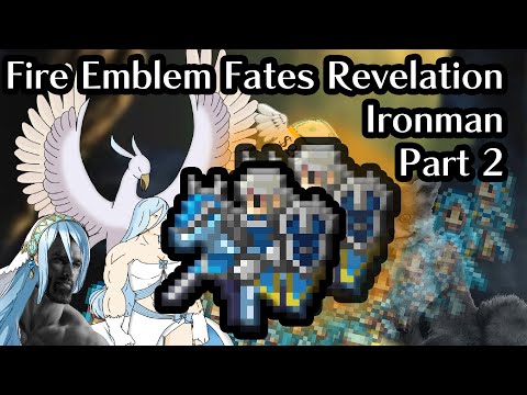 Part 2: this game is really easy: Fire Emblem Fates Revelation Ironman!