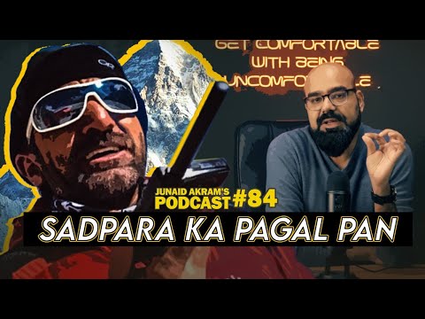 Sadpara Ka Pagalpan | Junaid Akram's Podcast#84