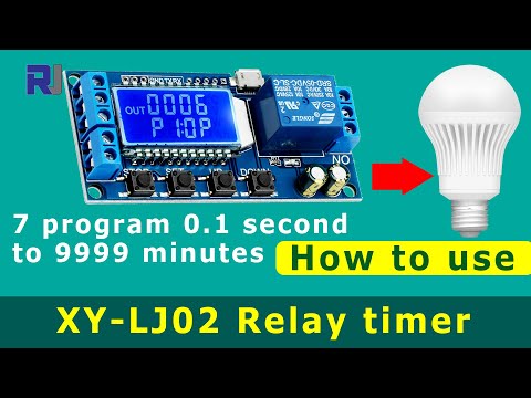 Home Automation: How to use 7 Program 0.1s to 9999 minutes Relay Timer XY-LJ02- RJT213