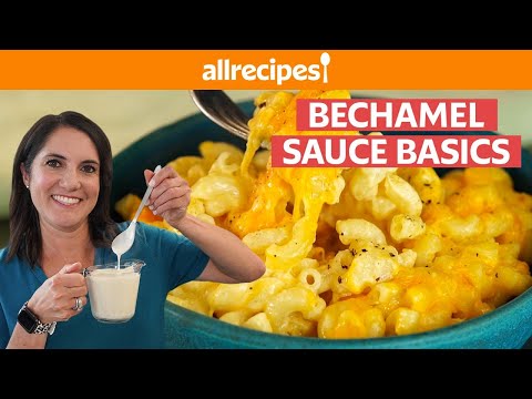 What is 'Bechamel Sauce' and How To Use It | Bechamel Mac and Cheese | Get Cookin' | Allrecipes.com