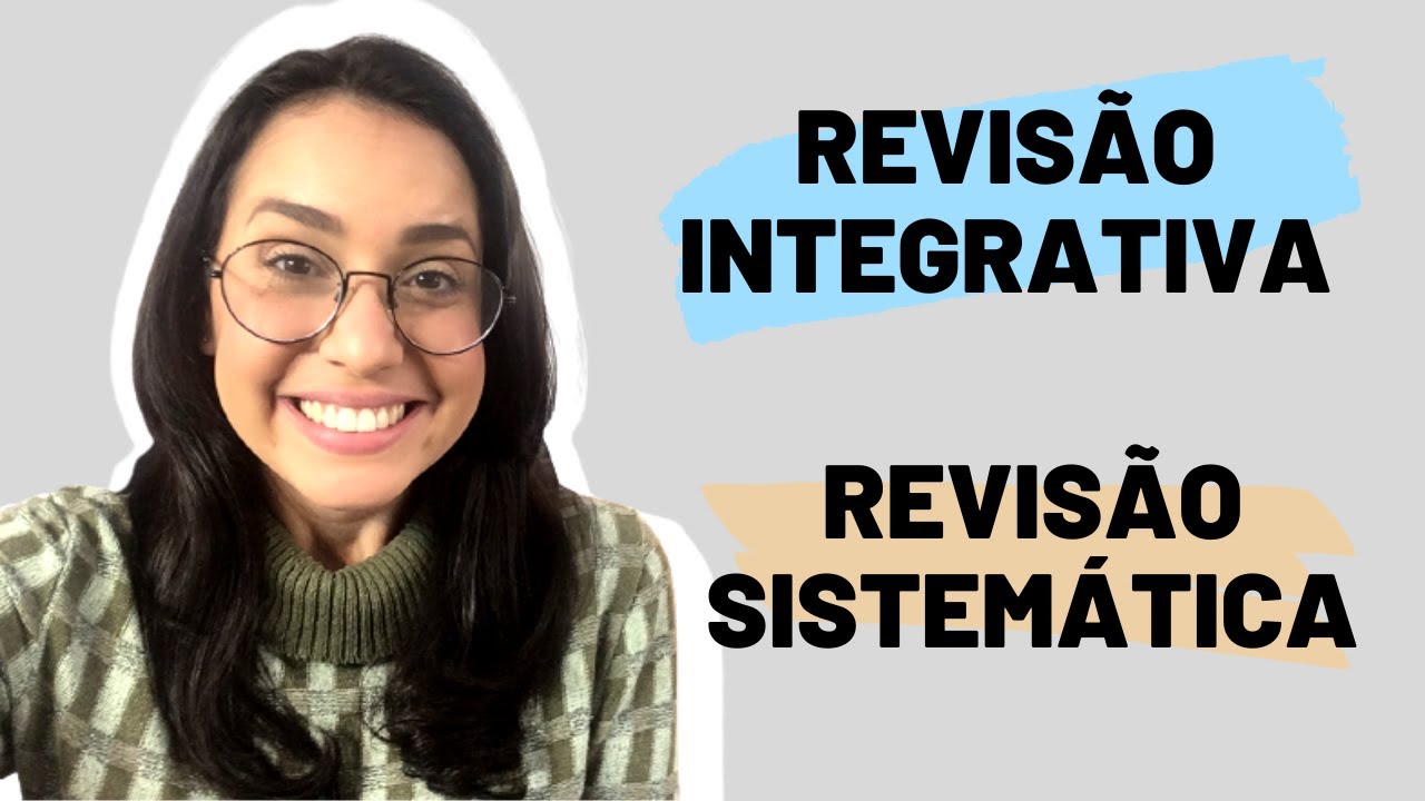 TIPOS DE REVISÕES DA LITERATURA: Revisão integrativa e revisão sistemática