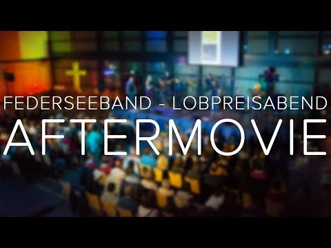 FEDERSEEBAND - LOBPREISKONZERT 2018 | Aftermovie