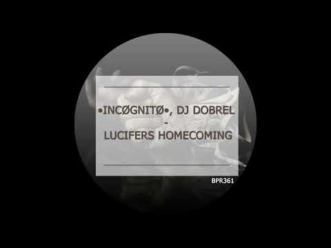 •INCØGNITØ•, DJ Dobrel - Lucifers Homecoming (Extended Version)