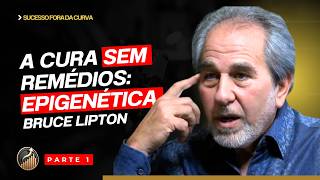 Como nossas CRENÇAS moldam nossas vidas  | Dr. Bruce Lipton | Parte 1
