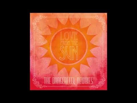 Love From The Sun- The Dangerfeel Newbies featuring Kathleen Bertrand