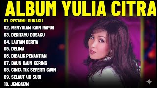 Download lagu PESTAMU DUKAKU - YULIA CITRA FULL ALBUM TERBAIK MENYULAM KAIN RAPUH - DANGDUT LAWAS mp3