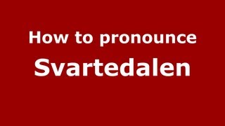 How to pronounce Svartedalen