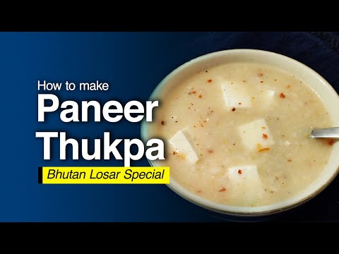 HOW TO MAKE PANEER THUKPA AT HOME | BHUTANESE CUISINE | BHUTAN LOSAR SPECIAL