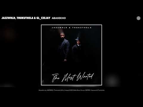 JAZZWRLD, Thukuthela & GL_Ceejay - Abasekho (Official Audio)