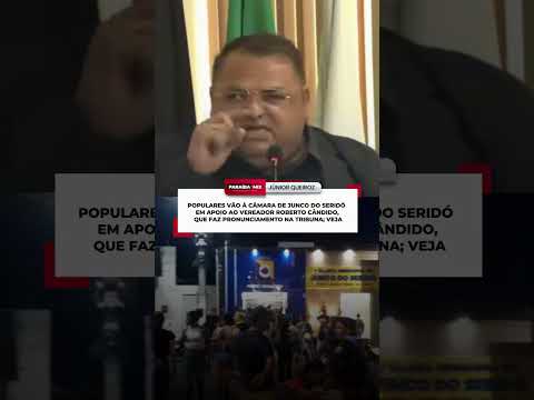 POPULARES VÃO À CÂMARA DE JUNCO DO SERIDÓ ΕΜ ΑΡΟΙΟ AO VEREADOR ROBERTO, QUE FAZ PRONUNCIAΜΕΝΤΟ