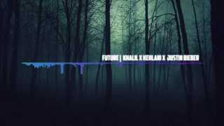 Future | Khalil x Kehlani x Justin Bieber