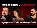 Mesut Süre İle İlişki Testi | #7 Zeynep Atakül Dündar & Barış Dündar