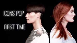 Icona Pop - First Time [Lyric]
