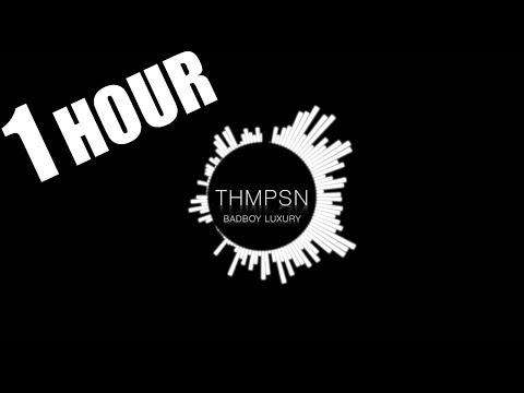 THMPSN - Badboy Luxury (Original Mix) - 1 HOUR