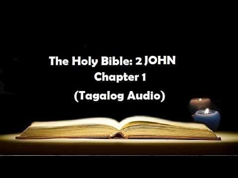 (24) The Holy Bible: 2 JOHN Chapter 1 (Tagalog Audio)