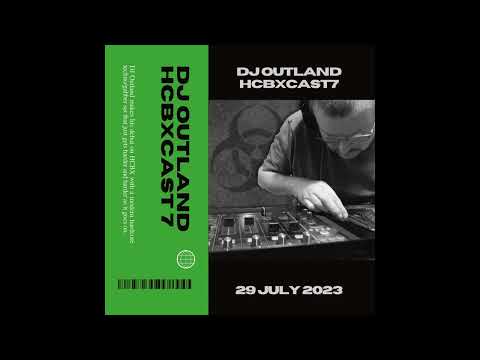 HCBXCast Vol 7 - DJ Outland - 29th July 2023 - 19:00 GMT
