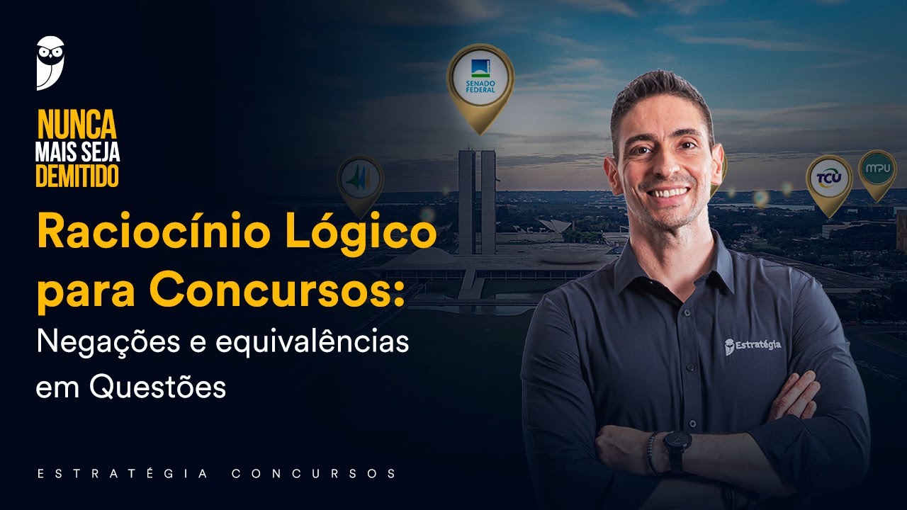Raciocínio Lógico para Concursos: Negações e equivalências em Questões