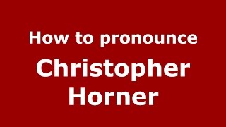 How to pronounce Christopher Horner