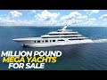 Million Pound Mega Yachts For Sale