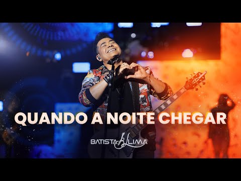QUANDO A NOITE CHEGAR - Batista Lima | BL 180 MINUTOS (AO VIVO)