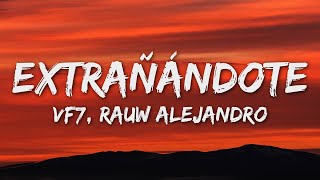 VF7 x Rauw Alejandro - Extrañándote (Letra/Lyrics)