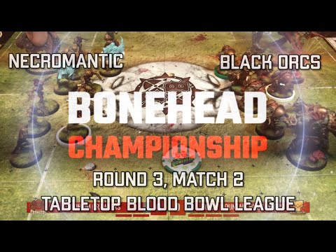 Necromantic vs Black Orcs! Bonehead Championship - Round 3, Match 2! (Tabletop Blood Bowl)