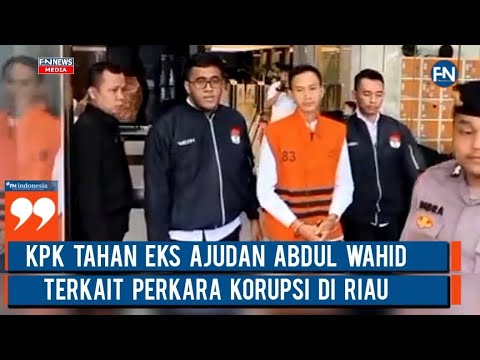 KPK Tahan Eks Ajudan Abdul Wahid, Terkait Perkara Korupsi di Riau