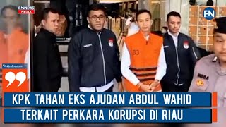 KPK Tahan Eks Ajudan Abdul Wahid, Terkait Perkara Korupsi di Riau